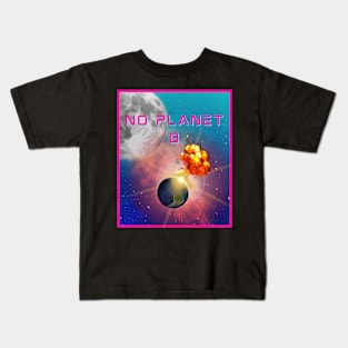 No Planet B Kids T-Shirt